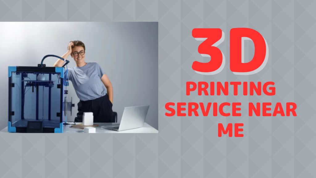 3D Printing Service Near Me
